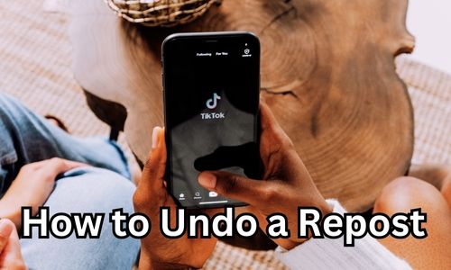 How to Un Repost Something on Tiktok