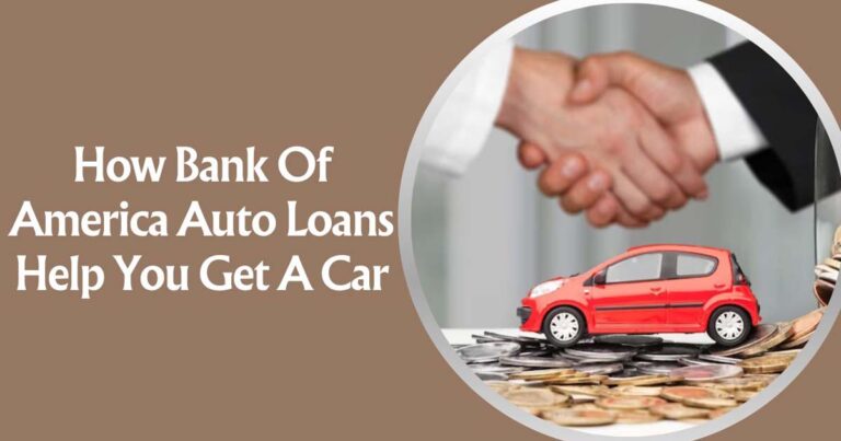 How Bank Of America Auto Loans Help You Get A Car