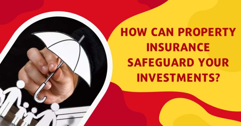 How Can Property Insurance Safeguard Your Investments?