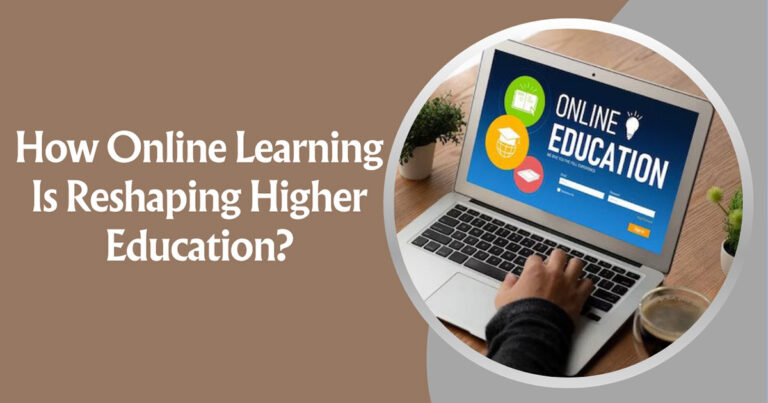 How Online Learning Is Reshaping Higher Education?