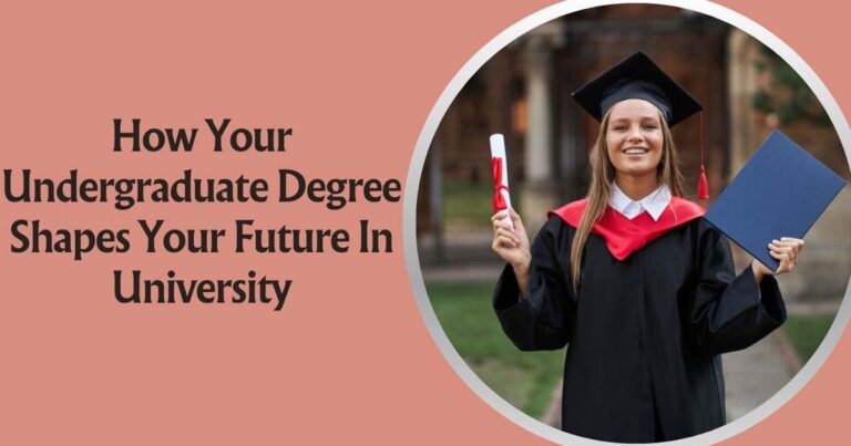 How Your Undergraduate Degree Shapes Your Future In University